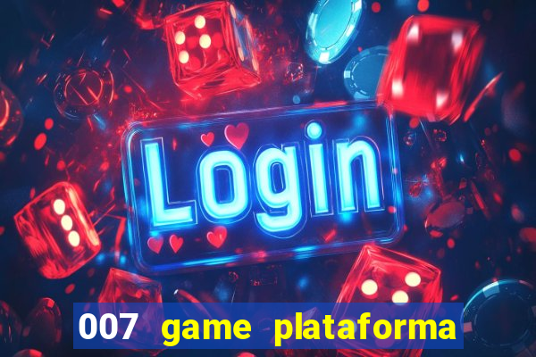 007 game plataforma de jogos